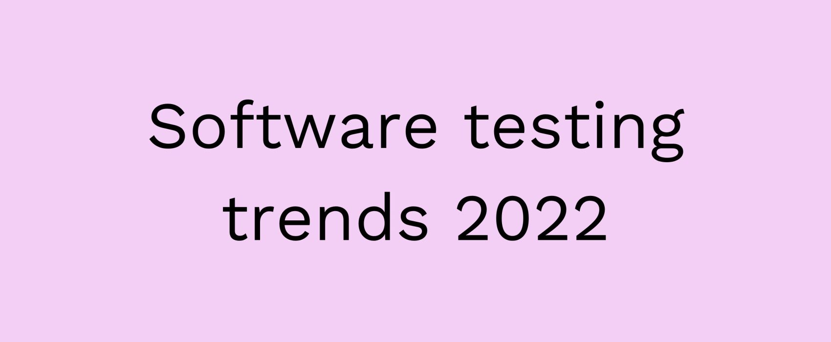 SW testing trends 2022